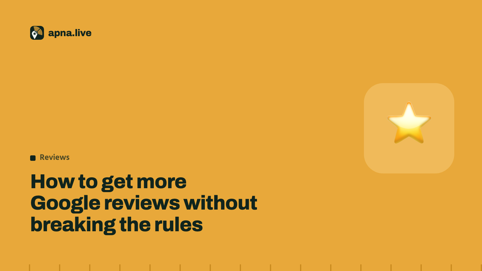 How to get more Google reviews without breaking the rules