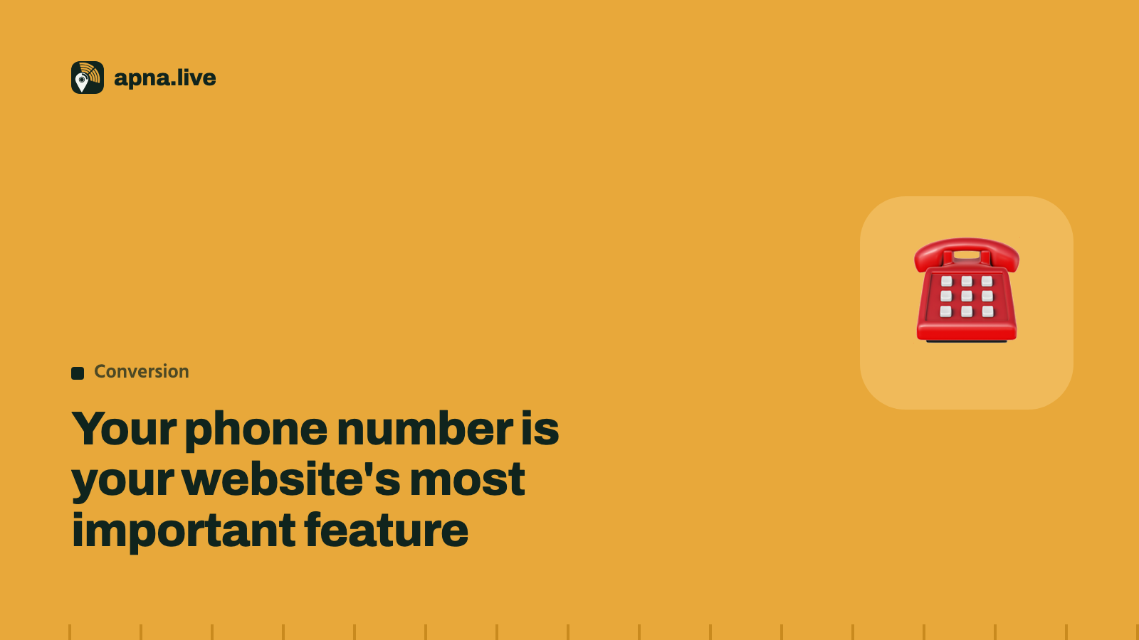 Your phone number is your website's most important feature